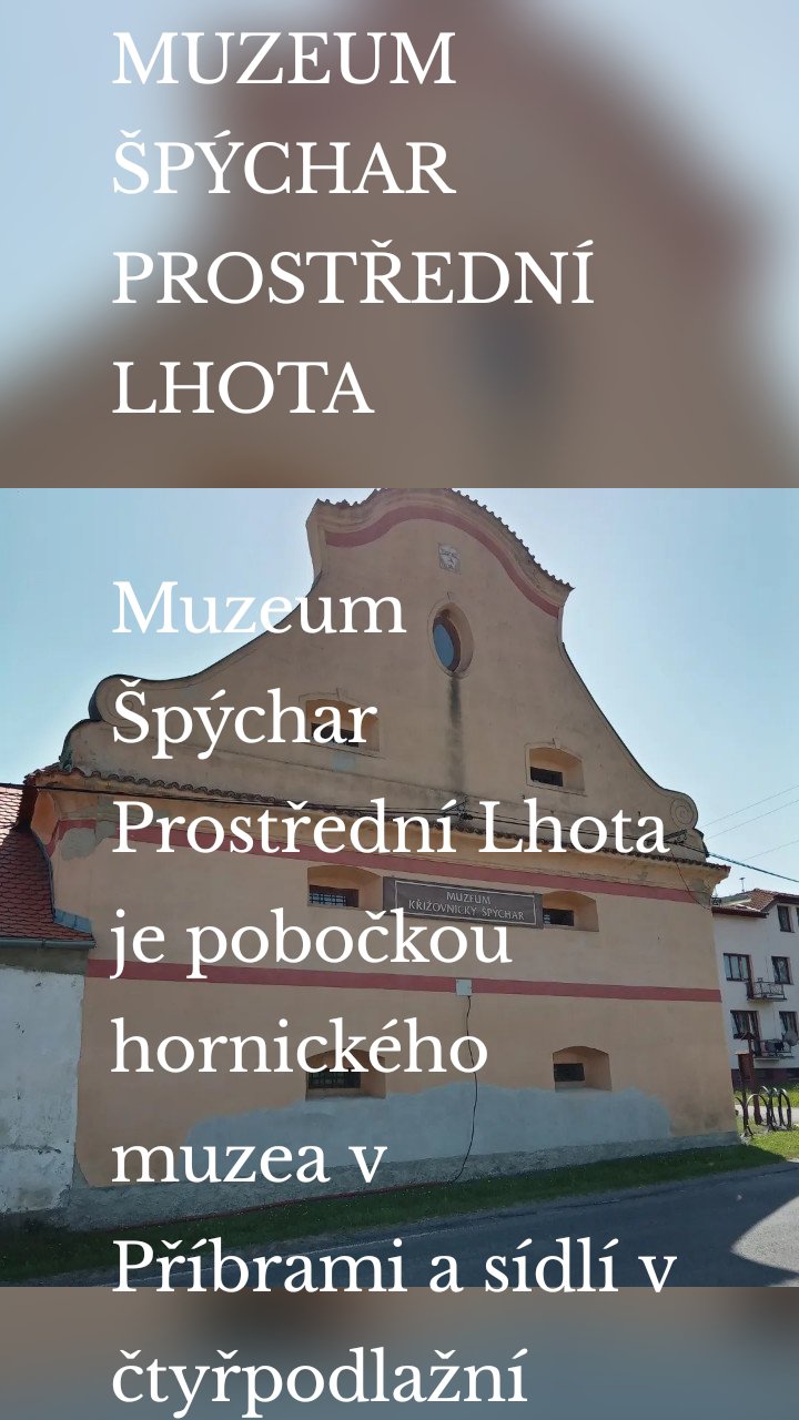 MUZEUM ŠPÝCHAR PROSTŘEDNÍ LHOTA

Muzeum Špýchar Prostřední Lhota je pobočkou hornického muzea v Příbrami a sídlí v čtyřpodlažní budově bývalé sýpky z roku 1770. Je věnována venkovskému životu 19. - 20. stol. středního Povltaví. Expozice je rozložena doslova od přízemí až po střechu a prohlídku si můžete projít individuálně, takže vás nic nehoní. Vstupné je opravdu lidové:
* Dospělý 40CZK
* Děti a studenti za 20CZK

KOMPLETNÍ OBRÁZKOVÁ GALERIE:
Muzeum Špýchar Prostřední Lhota od honzacoporadjede na Rajčeti - https://honzacoporadjede.rajce.idnes.cz/Muzeum_Spychar_Prostredni_Lhota/

V přízemí je pokladna, kde si také můžete vybrat z široké nabídky suvenýrů za opravdu příjemné ceny. Návštěvu můžu doporučit, nejedná se vůbec o ztracený čas.

#jednadvehonzajde
